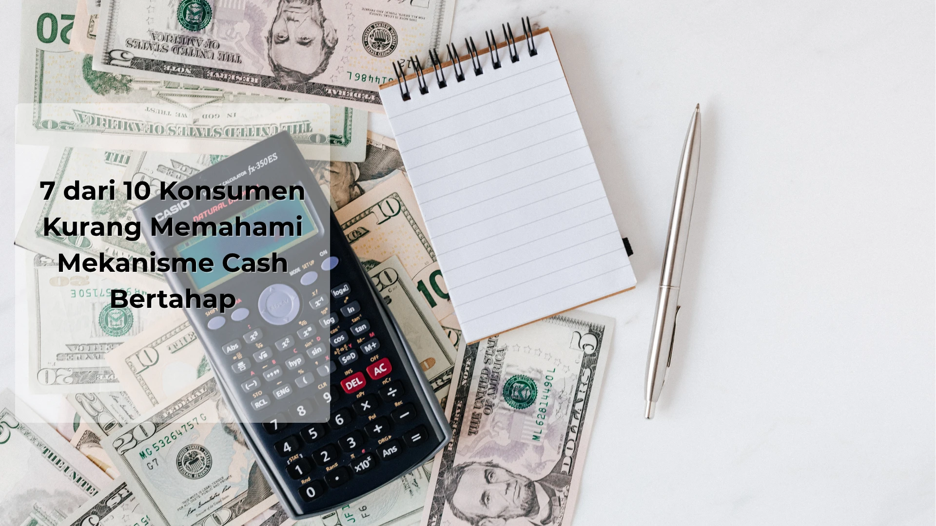 7 dari 10 Konsumen Kurang Memahami Mekanisme Cash Bertahap
