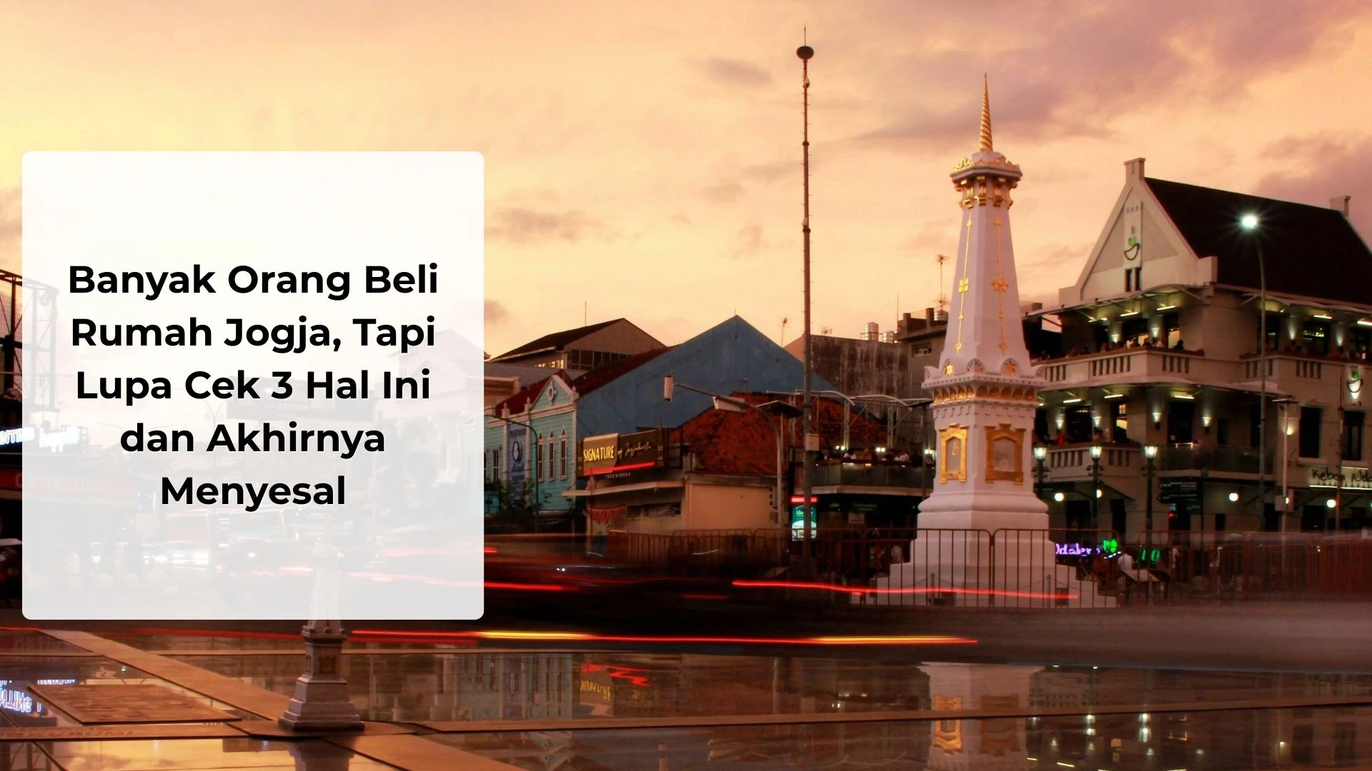 Banyak Orang Beli di Rumah Jogja, Tapi Lupa Cek 3 Hal Ini dan Akhirnya Menyesal