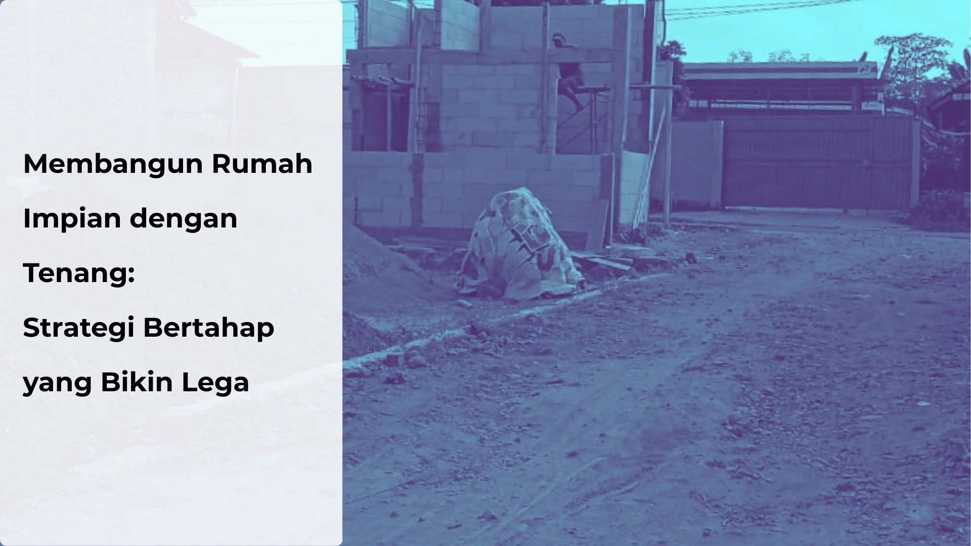 Bangun Rumah Impian dengan Bertahap
