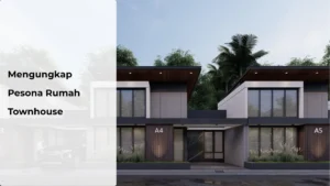Read more about the article Mengungkap Pesona Rumah Townhouse
