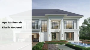 Read more about the article Apa Itu Rumah Klasik Modern? 