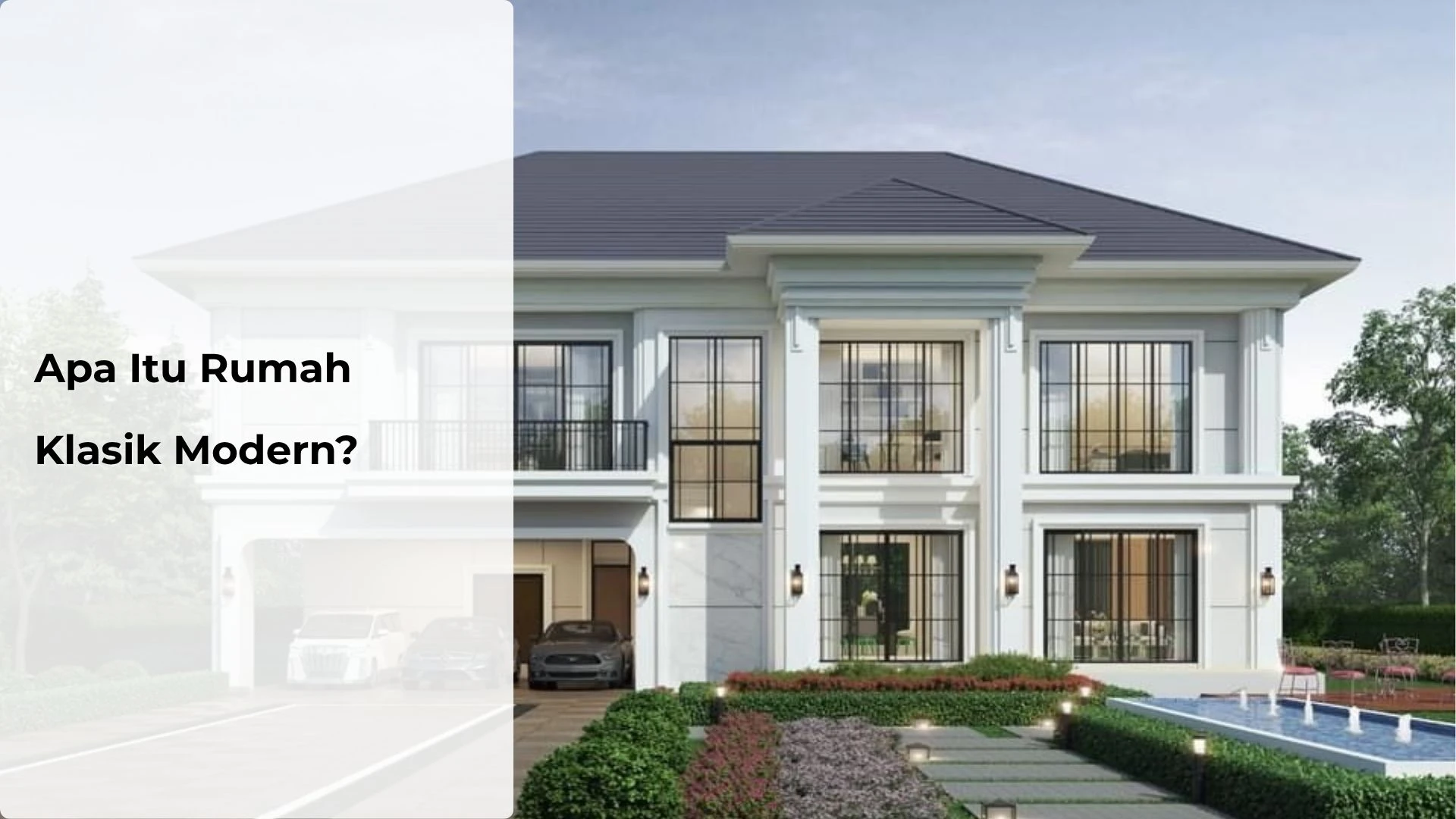 Apa Itu Rumah Klasik Modern? 